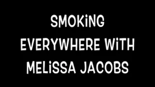 Melissa Smokes Everywhere