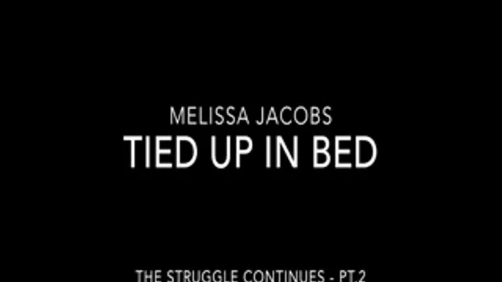 Melissa's Tied Up in Bed - Pt. 2