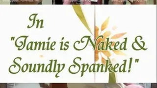Jamie is Naked and Spanked!