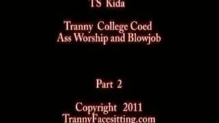 TS Kida - Tranny College Coed Ass Licking and Cock-Sucking (Part 2 of 4)