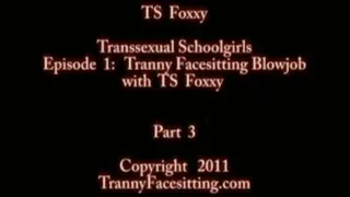 TS Foxxy - Tranny Schoolgirl Facesitting and Ass Worship (Part 3 of 4)