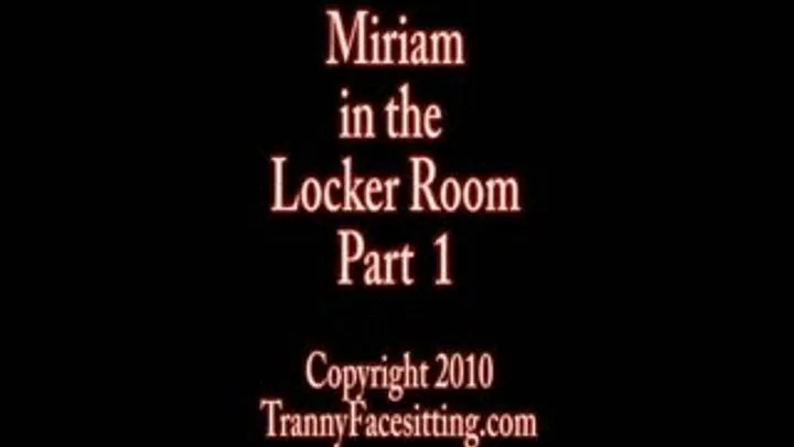 Miriam Michols - Locker Room Tranny Cock Worship (Part 1 of 3)