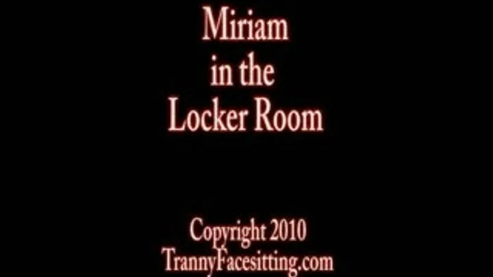 Miriam Michols - Tranny Locker Room Blowjob and Facesitting (FULL MOVIE - Parts 1 through 3)