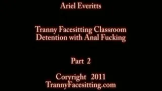 Ariel Everitts - Tranny Facesitting and Ass Worship with Cocksucking Oral Servitude in Detention (Part 2 of 4)