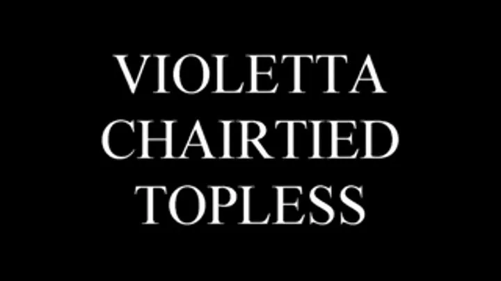 Bondage From The Vault: Violetta Chair Tied Topless