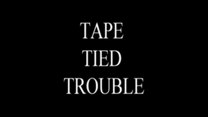 Tape Tied Trouble