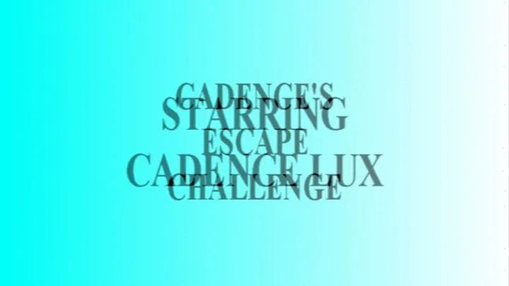 CADENCE'S ESCAPE CHALLENGE