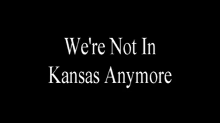 We're Not in Kansas Anymore