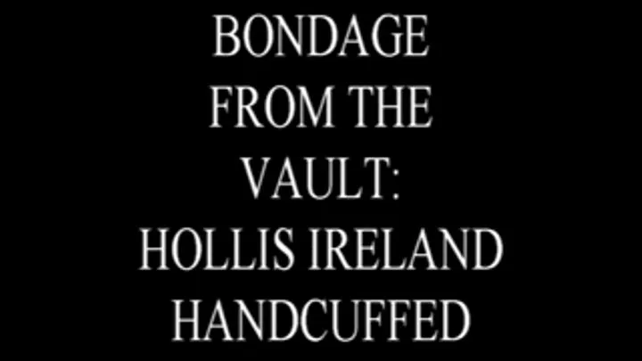 Bondage From the Vault: Hollis Ireland Handcuffed