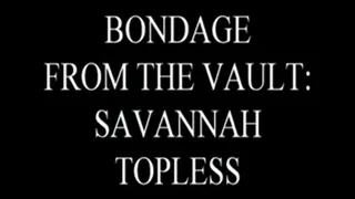 Bondage From the Vault: Savannah Topless