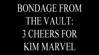 BONDAGE FROM THE VAULT: 3 CHEERS FOR KIM MARVEL