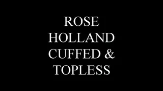 Rose Holland Cuffed and Topless