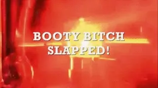 BOOTY BITCH SLAPPED (UP ANGLE)