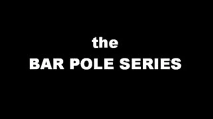 Bar Pole Series #1