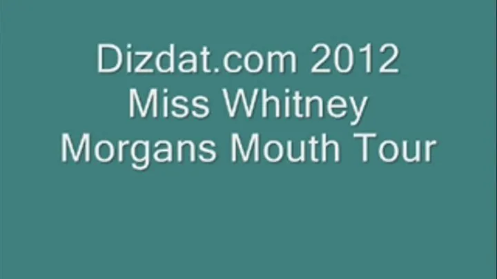 Miss Whitney Morgans Mouth Tour