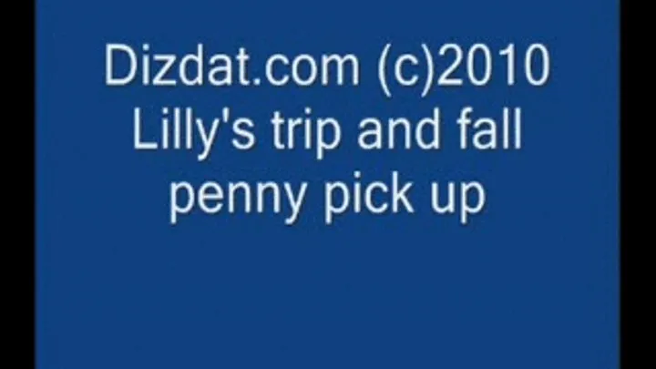 Lilly's trip and fall penny pick up