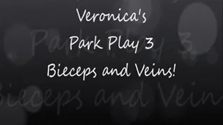 Veronica's Park Play 3 Biceps and Veins!