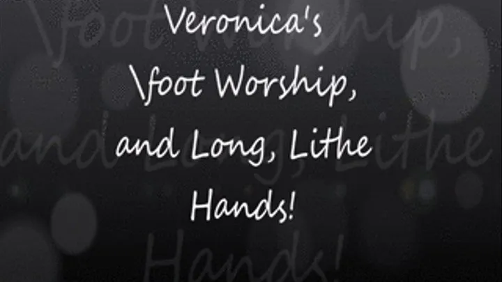 Veronica's Elegant Feet Lovingly Worshipped by herLong Graceful Hands!