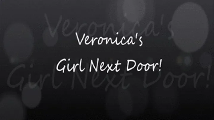 Veronica's The Girl Next Door!