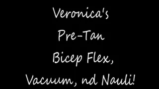 Veronica's Pre-Tan Bicep Flex, Vacuuming, and Nauli Fun!