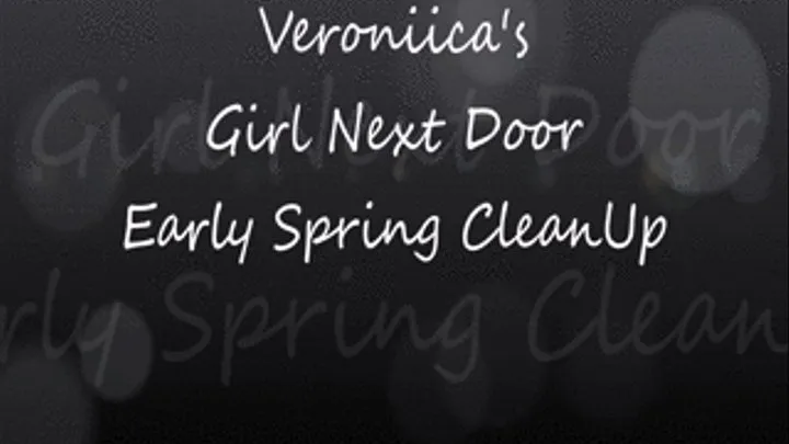 Veronica's Girl Next Door Early Spring Cleanup!