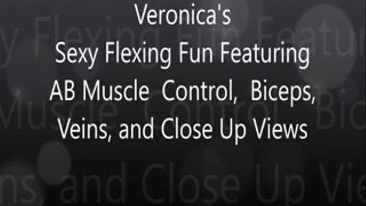Veronica's Sexy Flex Fun Featuring AB Control,, Biceps, and Veins!