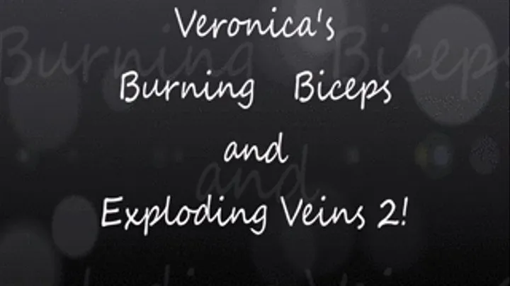 Veronica's Burning Biceps and Exploding Veins 2!