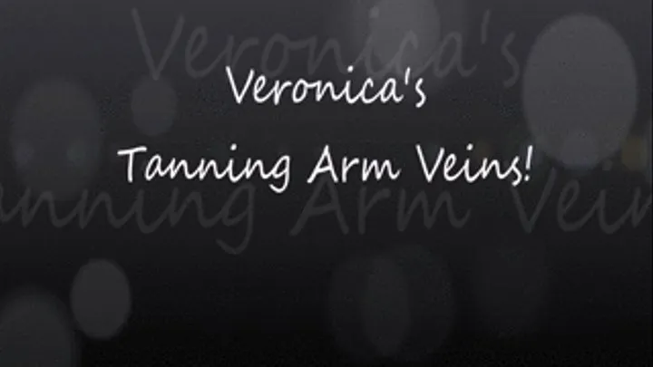 Veronica's Tanning Arm Veins!