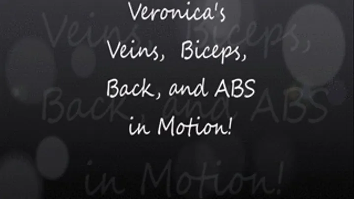 Veronica's Veins, Biceps, Back, and ABS in Motion1