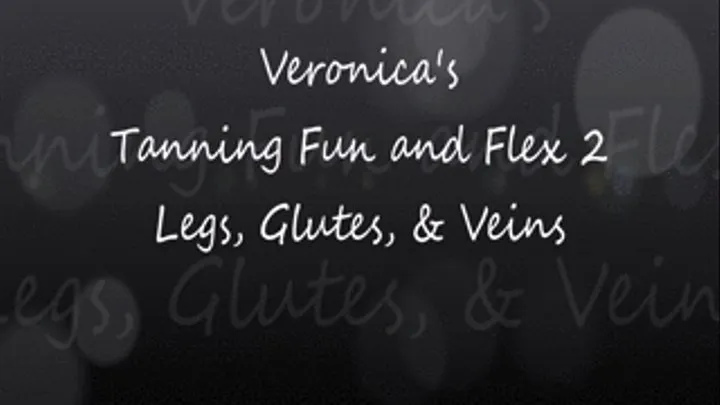 Veronica's Tanning Fun and Flex 2 Legs, Glutes, and Veins