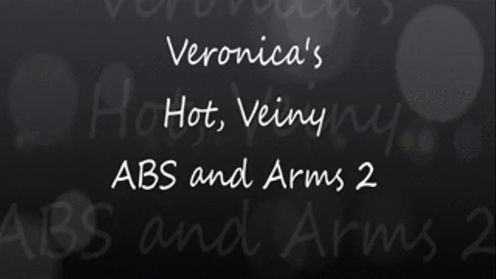 Veronica's Hot, Veiny ABS and Arms 2!