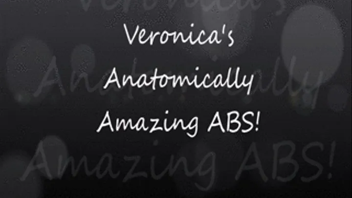 Veronica's Anatomically Amazing ABS!