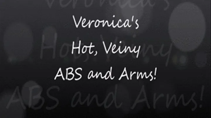 Veronica's Hot, Veiny ABS and Arms!