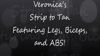 Veronica's Strip to Tan Featuring Legs, Biceps, and ABS!