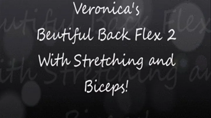 Veronica's Beautiful Back 2 With Biceps and Stretching!