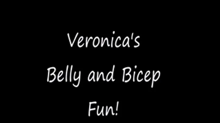 Veronica's Belly and Bicep Fun!!