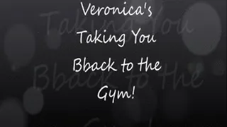 Veronica Takes you Back to the Gym!