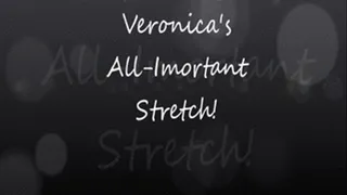 Veronica's All Impotrtant Stretch!