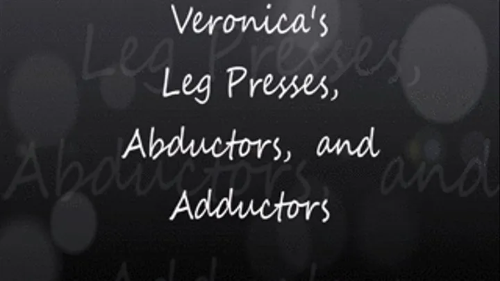 Veronica's Leg Presses,, and Adductors!