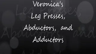 Veronica's Leg Presses,, and Adductors!