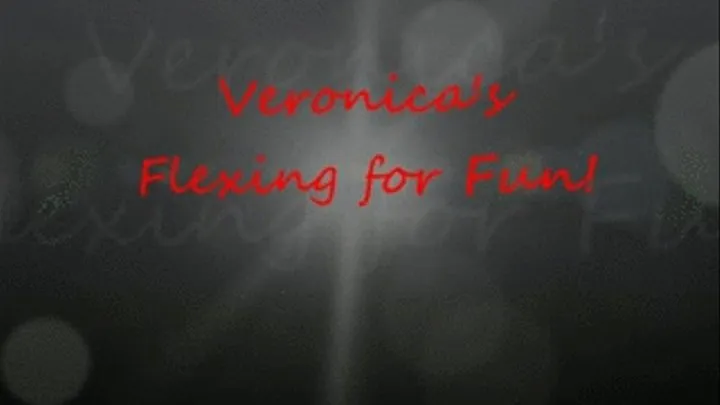 Veronica's Flex for Fun!