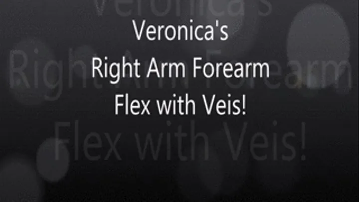 Veonica's Right Forearm Flex Obscured By Veisn!