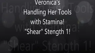 Veronica's Handling Her Tools With Stamina! "Shear" Strength 1!!
