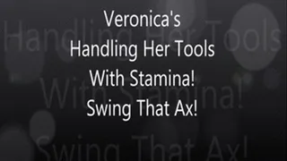 Veronica's Handling Her Tools With Stamina! Swing that Ax!!