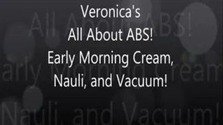 Veronica's all About ABS 2: Early Morning Cream Dream Continued!!