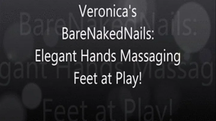 Veronica's BareNaked Nails Massaging, Teasing Foot Play!