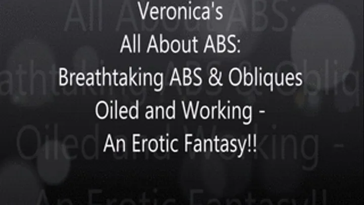 Veronica's All About ABS: Breathtaking ABS & Obliques oiled and Working - An Erotic Fantasy!