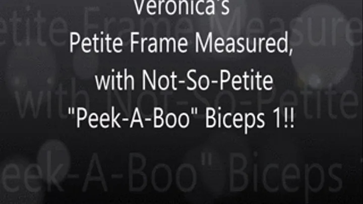 Veronica's Measuring Her Petite Frame, With Not-So-Petite "Peek-A-Boo" Biceps!