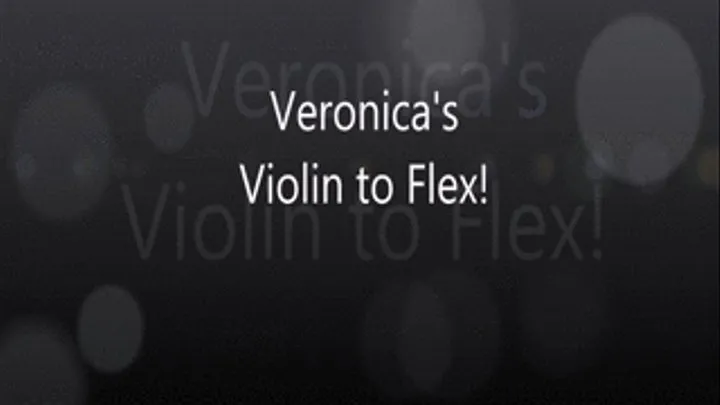 Veronica's Viiolin And HArd Flelxing for Bicep, Hand, Finger, and Vein Lovers!