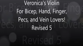 Veronica's Viiolin Revised 5 for Bicep, Hand, Finger, and Vein Lovers!